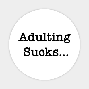 Adulting Sucks Magnet